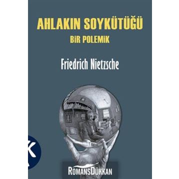 AHLAKIN SOYKÜTÜĞÜ - FRIEDRICH WILHELM NIETZSCHE