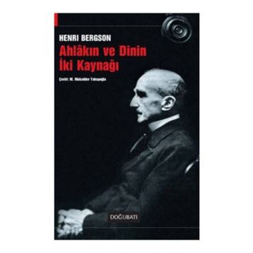 Ahlakın ve Dinin İki Kaynağı - Henri Bergson