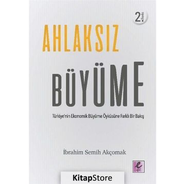 Ahlaksız Büyüme - İbrahim Semih Akçomak