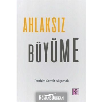Ahlaksız Büyüme - İbrahim Semih Akçomak