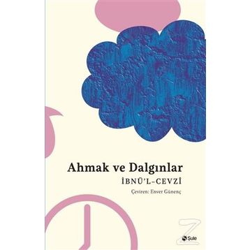Ahmak ve Dalgınlar Kitabı - İbnü`l Cevzi