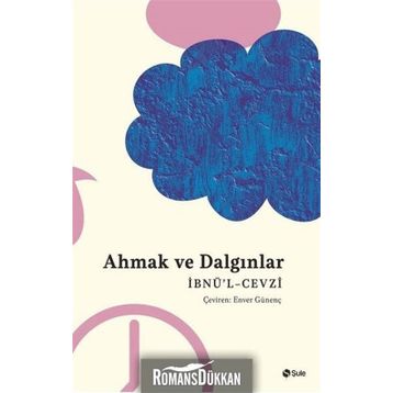 Ahmak ve Dalgınlar Kitabı - İbnü`l Cevzi