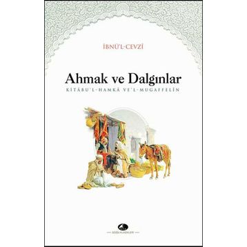 Ahmak ve Dalgınlar Kitabı - İbnü`l Cevzi