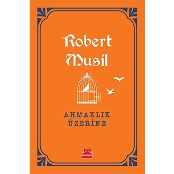 Ahmaklık Üzerine - Robert Musil