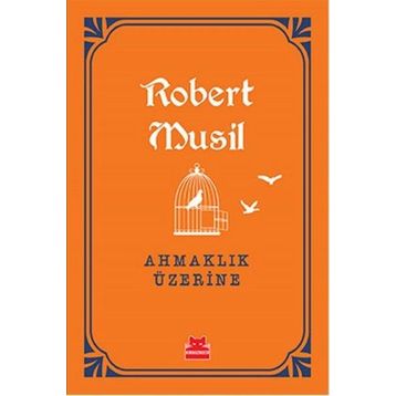 Ahmaklık Üzerine - Robert Musil