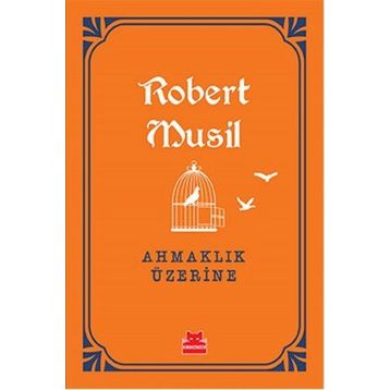Ahmaklık Üzerine - Robert Musil