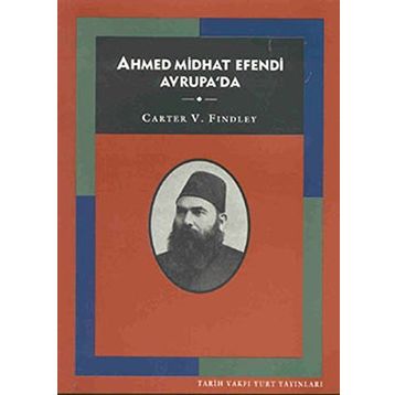 AHMED MIDHAT EFENDI AVRUPA'DA - CARTER VAUGHN FINDLEY
