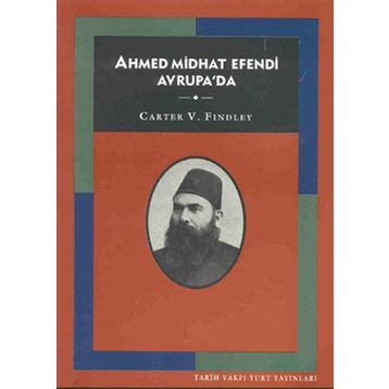 AHMED MIDHAT EFENDI AVRUPA'DA - CARTER VAUGHN FINDLEY