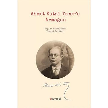 Ahmet Kutsi Tecer’e Armağan - Turgut Çeviker