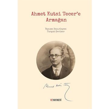 Ahmet Kutsi Tecer’e Armağan - Turgut Çeviker
