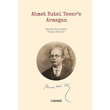 Ahmet Kutsi Tecer’e Armağan - Turgut Çeviker