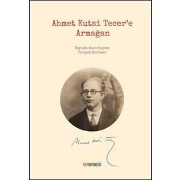 Ahmet Kutsi Tecer’e Armağan - Turgut Çeviker