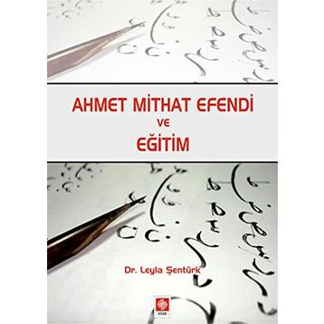Ahmet Mithat Efendi ve Eğitim - Leyla Şentürk