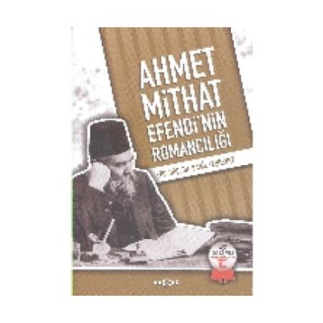 Ahmet Mithat Efendi’nin Romancılığı - Şamil Yeşilyurt