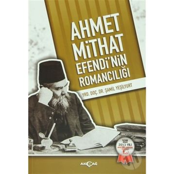 Ahmet Mithat Efendi’nin Romancılığı - Şamil Yeşilyurt