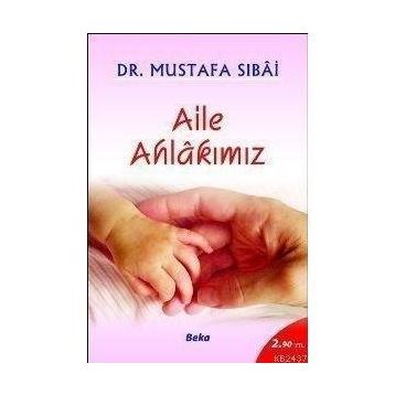 AILE AHLÂKIMIZ - MUSTAFA SIBAI