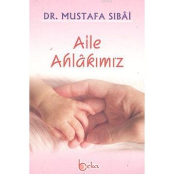 AILE AHLÂKIMIZ - MUSTAFA SIBAI