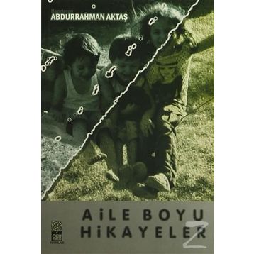 AILE BOYU HIKAYELER - ABDURRAHMAN AKTAŞ