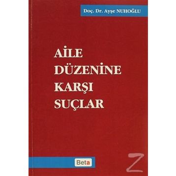AILE DÜZENİNE KARŞI SUÇLAR - AYŞE NUHOĞLU