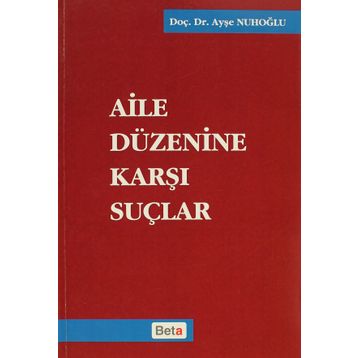 AILE DÜZENİNE KARŞI SUÇLAR - AYŞE NUHOĞLU