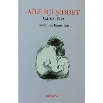 Aile İçi Şiddet Çaresi Ne? - Gülseren Engström