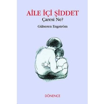 Aile İçi Şiddet Çaresi Ne? - Gülseren Engström