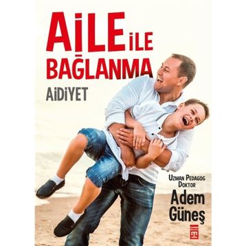 Aile İle Bağlanma - pedagog adem gunes