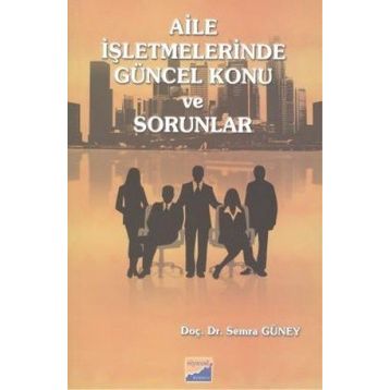AILE İŞLETMELERİNDE GÜNCEL KONU VE SORUNLAR - SEMRA GÜNEY