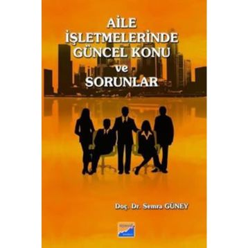 AILE İŞLETMELERİNDE GÜNCEL KONU VE SORUNLAR - SEMRA GÜNEY