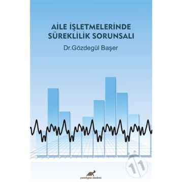Aile İşletmelerinde Süreklilik Sorunsalı - Gözdegül Başer