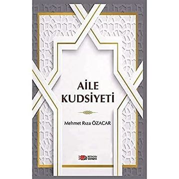 Aile Kudsiyeti - Mehmet Rıza Özacar