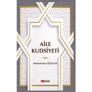 Aile Kudsiyeti - Mehmet Rıza Özacar