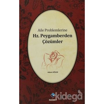 AILE PROBLEMLERINE HZ. PEYGAMBERDEN ÇÖZÜMLER - ADEM DÖLEK