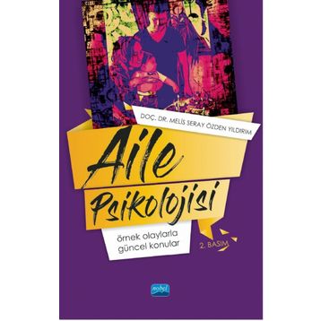 Aile Psikolojisi: Örnek Olaylarla Güncel Konular - Melis Seray Özden Yıldırım