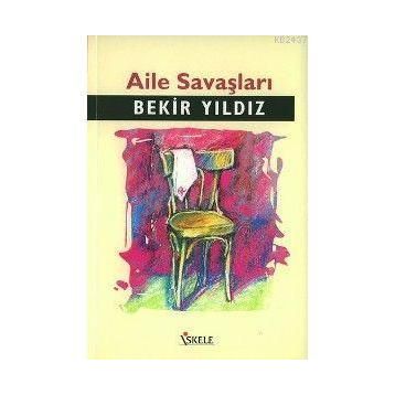 AILE SAVAŞLARI - BEKIR YILDIZ