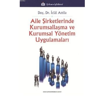 AILE ŞİRKETLERİNDE YÖNETİM ANLAYIŞI VE KURUMSALLAŞMA - TÜRKAN KEBECI