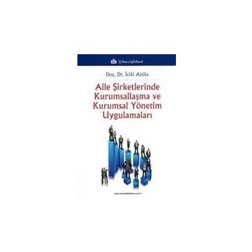AILE ŞİRKETLERİNDE YÖNETİM ANLAYIŞI VE KURUMSALLAŞMA - TÜRKAN KEBECI