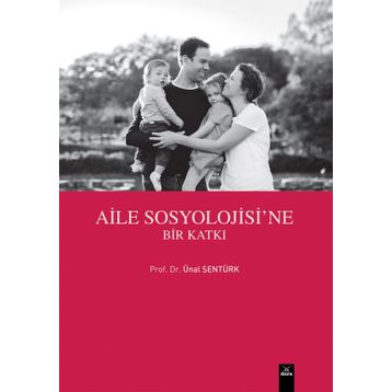 Aile Sosyolojisine Bir Katkı - Ünal Şentürk