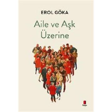 Aile ve Aşk Üzerine Erol Göka