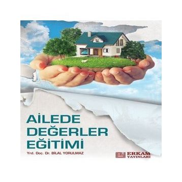 Ailede Değerler Eğitimi - Bilal Yorulmaz
