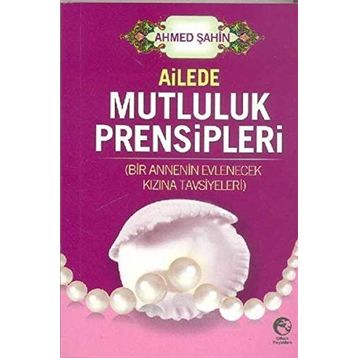 Ailede Mutluluk Prensipleri-Ahmed Şahin
