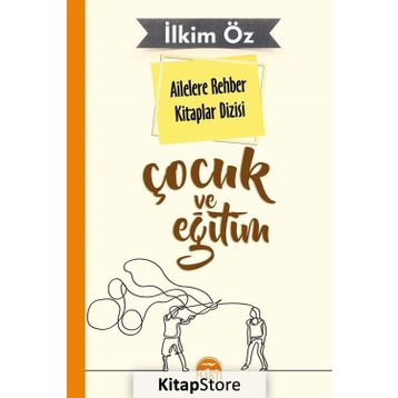 Ailelere Rehber Kitaplar Dizisi: Çocuk ve Eğitim - İlkim Öz