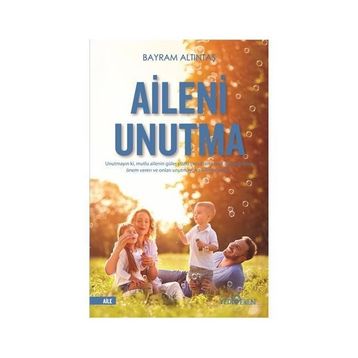 Aileni Unutma - Bayram Altıntaş