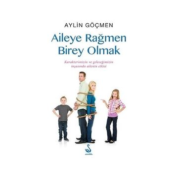 Aileye Rağmen Birey Olmak - Aylin Göçmen