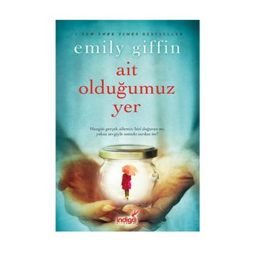 Ait Olduğumuz Yer - Emily Giffin