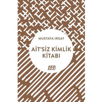 Ait’siz Kimlik Kitabı - Mustafa Irgat