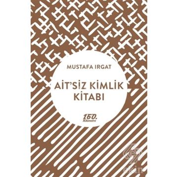 Ait’siz Kimlik Kitabı - Mustafa Irgat
