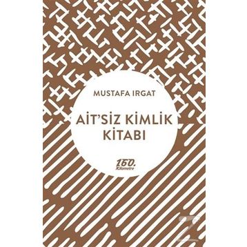 Ait’siz Kimlik Kitabı - Mustafa Irgat