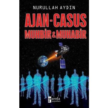 Ajan - Casus Muhbir ve Muhabir - Nurullah Aydın