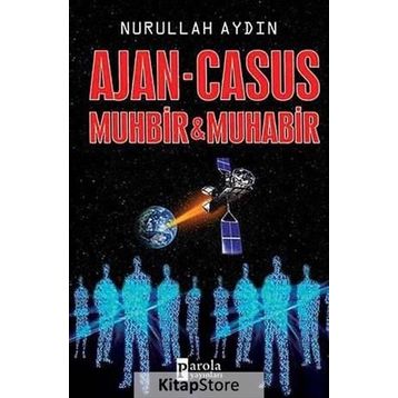 Ajan - Casus Muhbir ve Muhabir - Nurullah Aydın